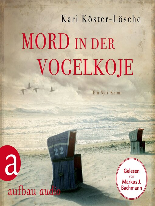 Title details for Mord in der Vogelkoje--Ein Sylt-Krimi--Niklas Asmus ermittelt, Band 2 (Ungekürzt) by Kari Köster-Lösche - Available